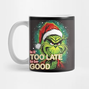 Is It TOO LATE to be GOOD Mug